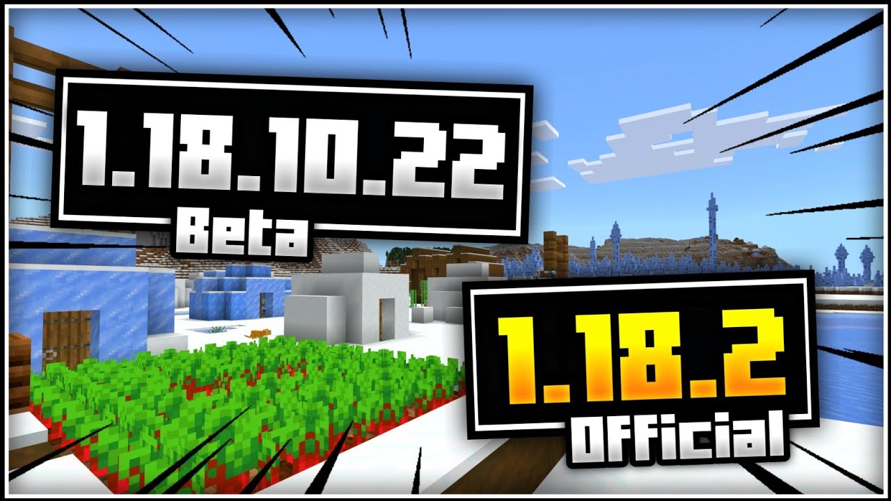 MINECRAFT PE 1.18.2.03 OFICIAL & MINECRAFT PE 1.18.10.22 BETA - CORREÇÕES  DE ERROS E MELHORIAS !! 