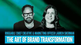 Ruggable Chief Creative & Marketing Officer Lauren Sherman | The Art of Brand Transformation