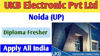 Ukb Electronics Pvt Ltd Job Vacancy Noida Uttar Pradesh Latest Diploma Job 2021 Job Adda