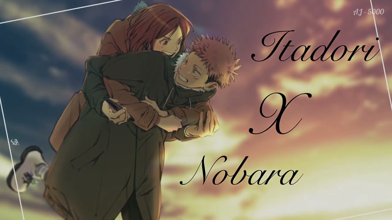 Itadori x Nobara || Rewrite The Stars ✨
