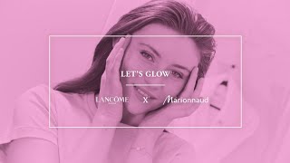 LET’S GLOW avec Lancôme : Ma routine fraîcheur ! screenshot 2