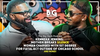 Kenneka Jenkins' Mother Breaks Silence and More | The Big Mark Podcast