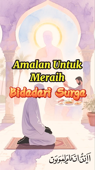 Inilah Amalan Untuk Meraih Bidadari surga
