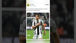 Gabri̇el Pauli̇stayi Fenerbahçede Görmek İster Mi̇si̇ni̇z? Çe Şiktaş