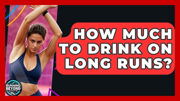 How Much To Drink On Long Runs? - Running Beyond Limits