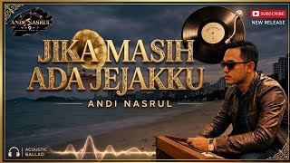 Jika Masih Ada Jejakku - Andi Nasrul |   