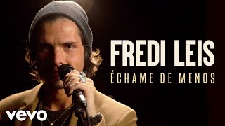 Video thumbnail of "Fredi Leis - Échame De Menos (Live) | Vevo Live Performance"