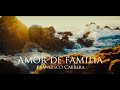 Amor de Familia - Francisco Cabrera | Video Oficial | 2022