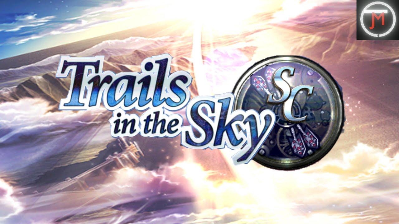 WE ARE THE TERMINATOR! TRAILS IN THE SKY SC FIRST TIME PLAYTHROUGH