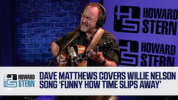 Dave Matthews Covers Willie Nelson’s “Funny How Time Slips Away” Live on the Stern Show