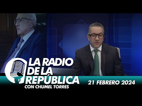 LA RADIO 2.0 / 21 DE FEBRERO DEL 2024 - EL PULSO DE LA REPÚBLICA