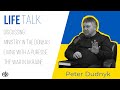 LIFE TALK - Пастор Петро Дудник (Служіння на Донбасі, Життя з Метою, Війна в Україні)