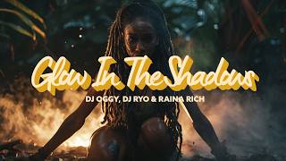 DJ Oggy, DJ Ryo \u0026 Raina Rich - Glow In The Shadows