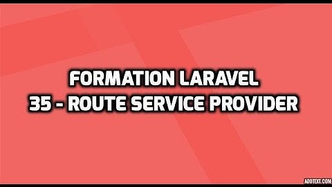 Formation Laravel 5 - 35 - Le RouteServiceProvider
