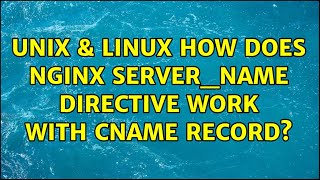 Unix & Linux: How does Nginx server_name directive work with CNAME record