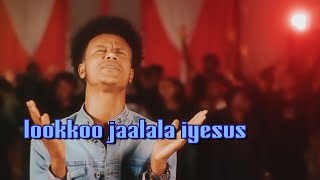 Gaalaa Kaara Iyesus Milkii Koo Ganamaa Dhababta Koo Faarfanna Dawiti Chala 