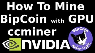How To Mine Bipcoin with Nvidia ccminer Cryptonight GPU Miner in Windows No-Gov Crypto