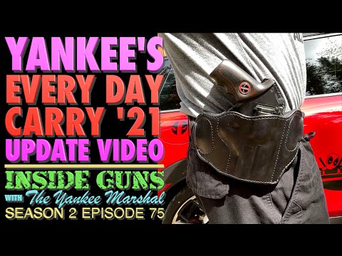 Yankee's 2021 Every Day Carry Update! (INSIDE GUNS w/TYM S2:E75)