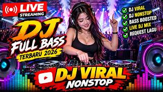 🔥 DJ LIVE FULL BASS TERBARU 2026 | DJ VIRAL NONSTOP | BASS BOOSTED 🔥