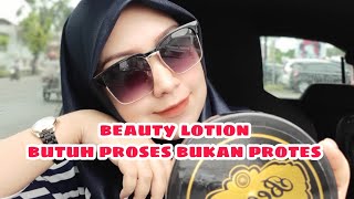 Beauty lotion butuh proses bukan protes atau ekspres