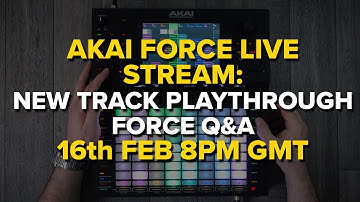 Akai Force Livestream: New Track Play Through and Force Q&A