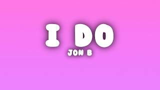 Jon B - I Do (Whatcha Say Boo) (Lyrics)