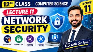 12 Computer Science | Chapter 1 Lecture 11 Network Security | Firewall, Encryption & Access Control