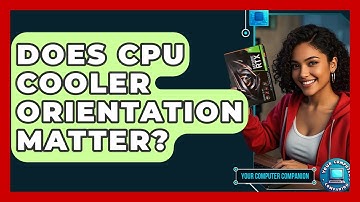 Does CPU Cooler Orientation Matter? - Your Computer Companion