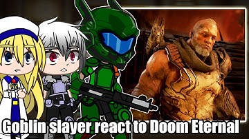 Goblin slayer react to Doom eternal || Gc ||
