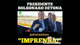 Presidente Bolsonaro detona imprensa