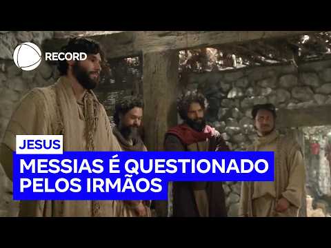 Messias é questionado pelos seus irmãos | Jesus