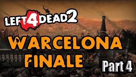 Left 4 Dead 2 Custom Campaign Warcelona on Advanced Part 4 Finale Tagalog