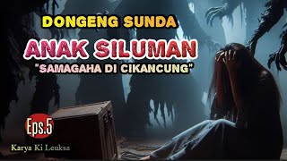 Download Lagu Anak Siluman, Karangan Ki Leuksa, Eps.5 - Samagaha, Dongeng Sunda @DongengMangAnggang MP3