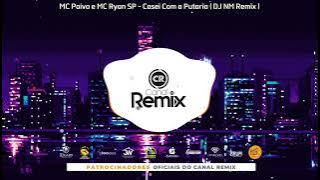 MC Paiva e MC Ryan SP - Casei Com a Putaria (DJ NM Remix)