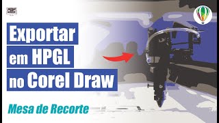✂️  Exportar HPGL pelo Corel Draw I Dicas Pro Desktop