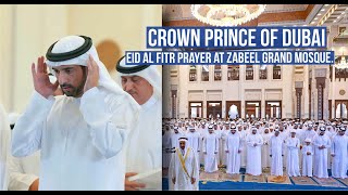 Sheikh Hamdan / فزاع FAZZA / Eid Al Fitr prayer at Zabeel Grand Mosque Dubai 🕌