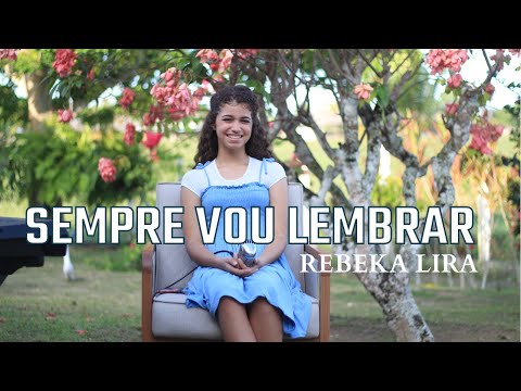 Sempre vou lembrar | Rebeka Lira (cover)