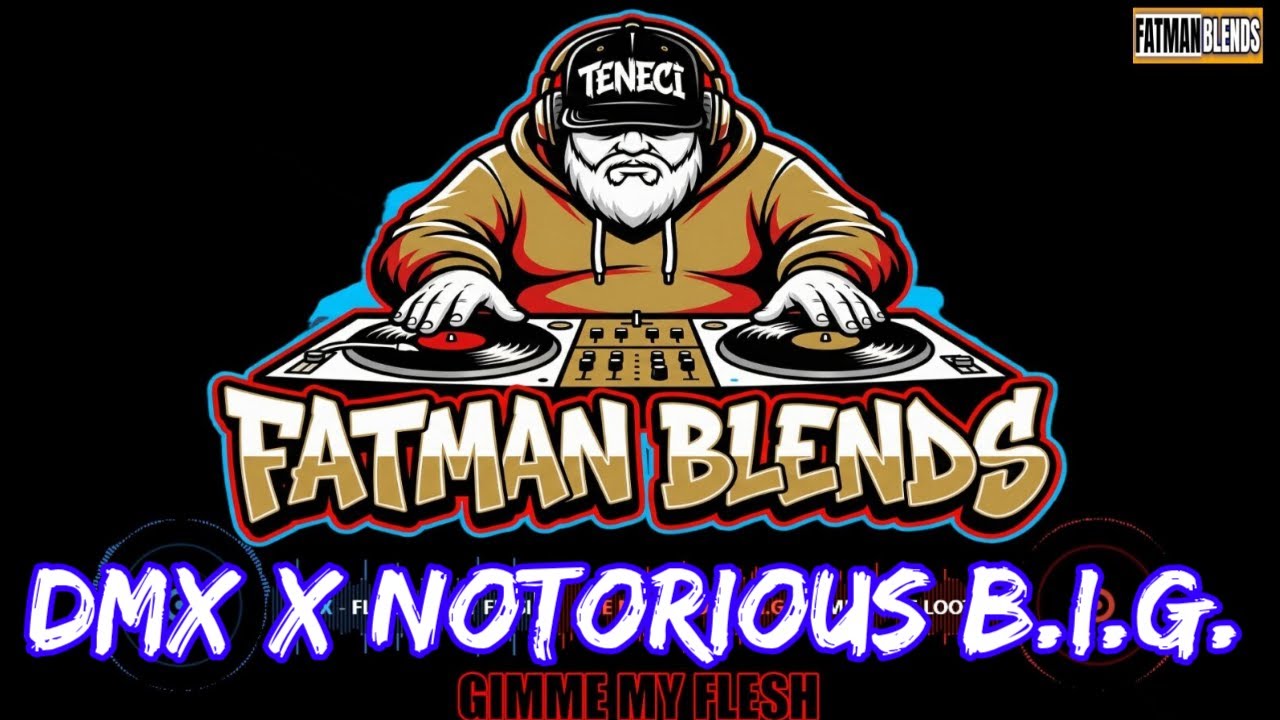 Gimme My Flesh (Fatman Blend) DMX x NOTORIOUS B.I.G. 