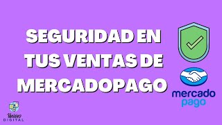 Seguridad en tus Ventas de Mercado Pago