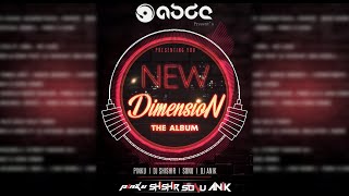 NEW DIMENSION (THE ALBUM) | MIXTAPE | AUDIO REMIX ALBUM | PINKU | DJ SHISHIR | DEEJAY SONU | DJ ANIK