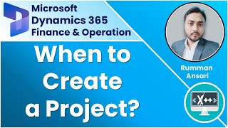 In which scenarios we need to create a project - D365 F&O