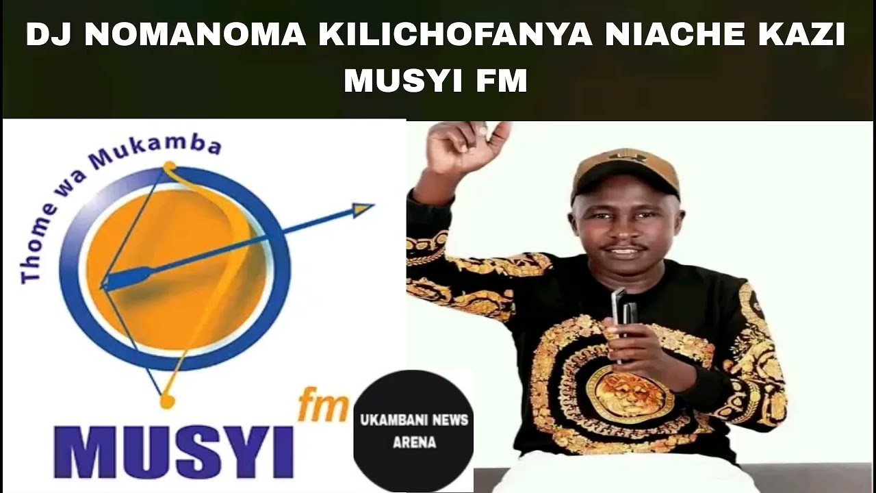 KILICHOFANYA NIACHE KAZI MUSYI FM DJ NOMANOMA FULL VIDEO