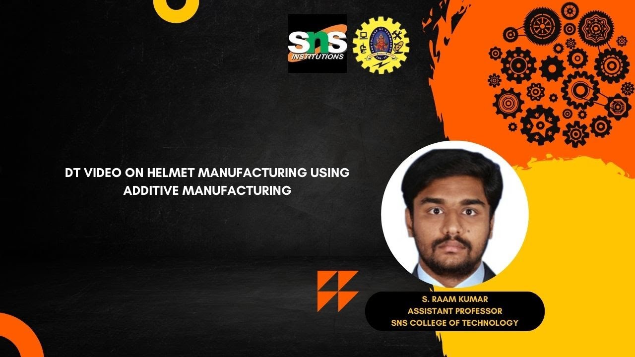 DT Video on Helmet Manufacturing Using Additive Manufacturing | AM | SNS INSTITUTIONS