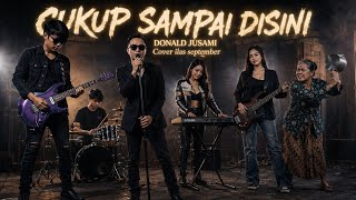 Donald Jusami - Cukup sampai disini | Cover ilas september