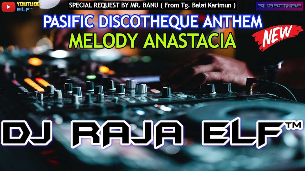 PACIFIC DISCOTHEQUE ANTHEM 2023 DJ RAJA ELF™ REMIX BATAM ISLAND (Req By Mr. Banu)