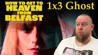 Ok, I think I'm folllowi- nope! How to get to Heaven from Belfast REACTION - 1x3 Ghost