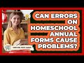 Can Errors On Homeschool Annual Forms Cause Problems?