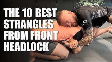 The 10 Best Strangles from Front Headlock Position