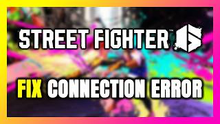 How to FIX Street Fighter 6 Connection Error / Server Error!