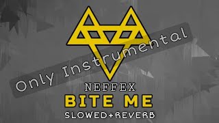NEFFEX - Bite Me [ Instrumental ] | (slowed & reverb) | FEEL THE REVERB.